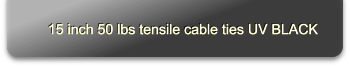 15 inch 50 lbs tensile cable ties UV BLACK