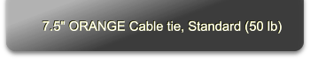 7.5" ORANGE Cable tie, Standard (50 lb)