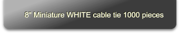 8" Miniature WHITE cable tie 1000 pieces