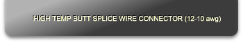 HIGH TEMP BUTT SPLICE WIRE CONNECTOR (12-10 awg)