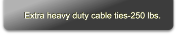 Extra heavy duty cable ties-250 lbs.